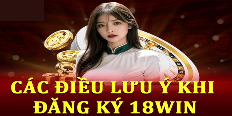 FAQs: Giải đáp câu hỏi về đăng ký 18Win